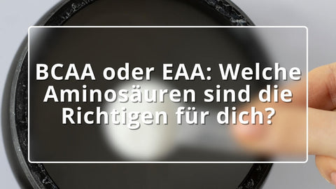 BCAA vs. EAA: Unterschiede, Vorteile und die beste Wahl für Sportler